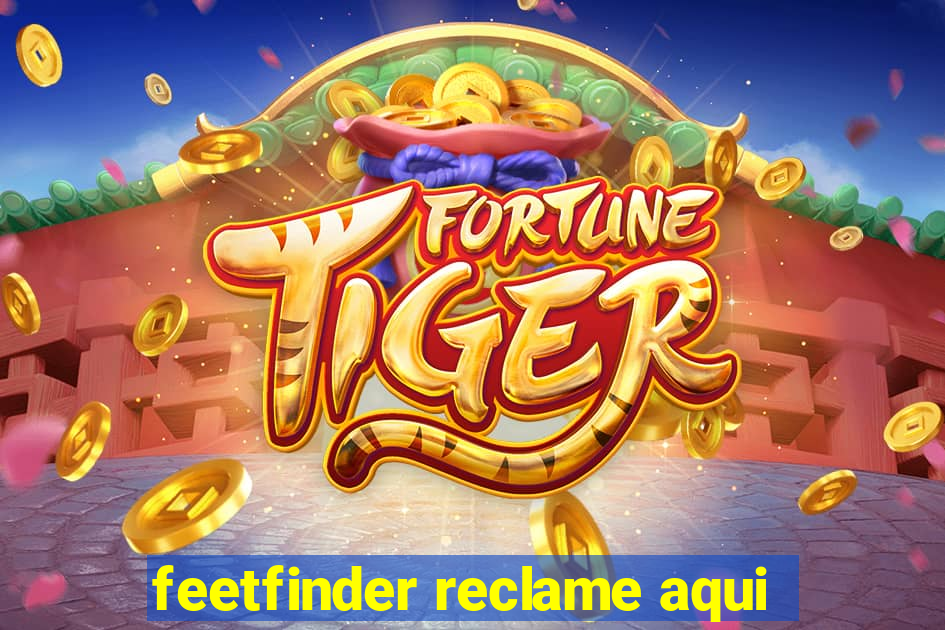 feetfinder reclame aqui